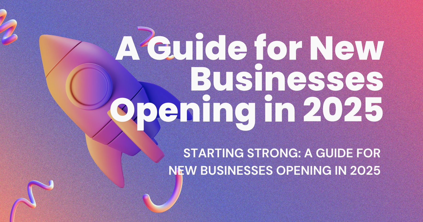 A guide for new businesses opening in 2025